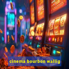 cinema bourbon wallig